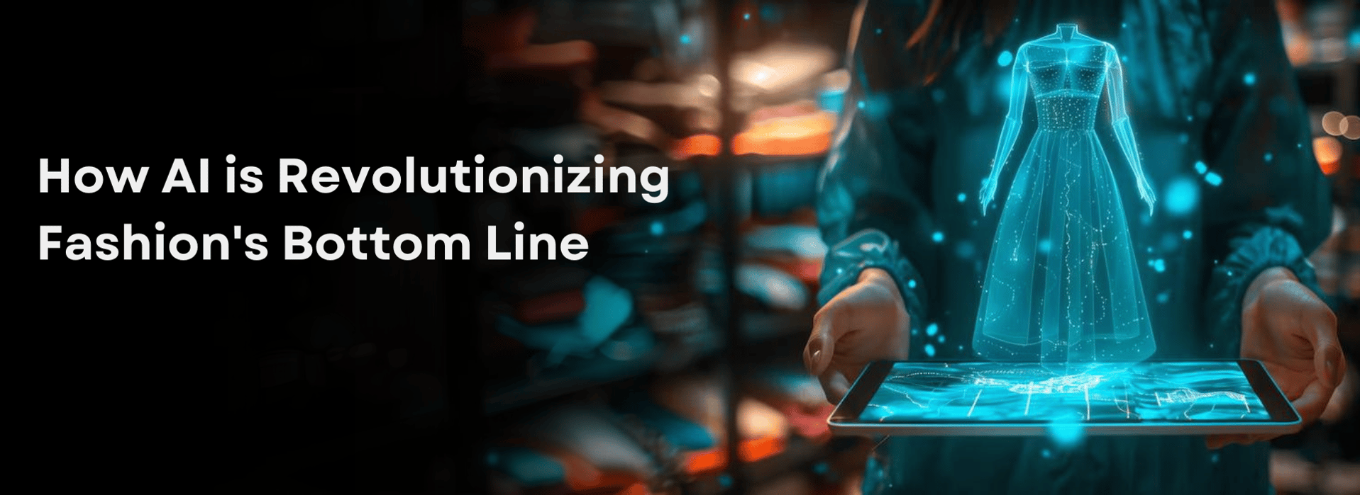 How AI is Revolutionizing Fashions Bottom Line