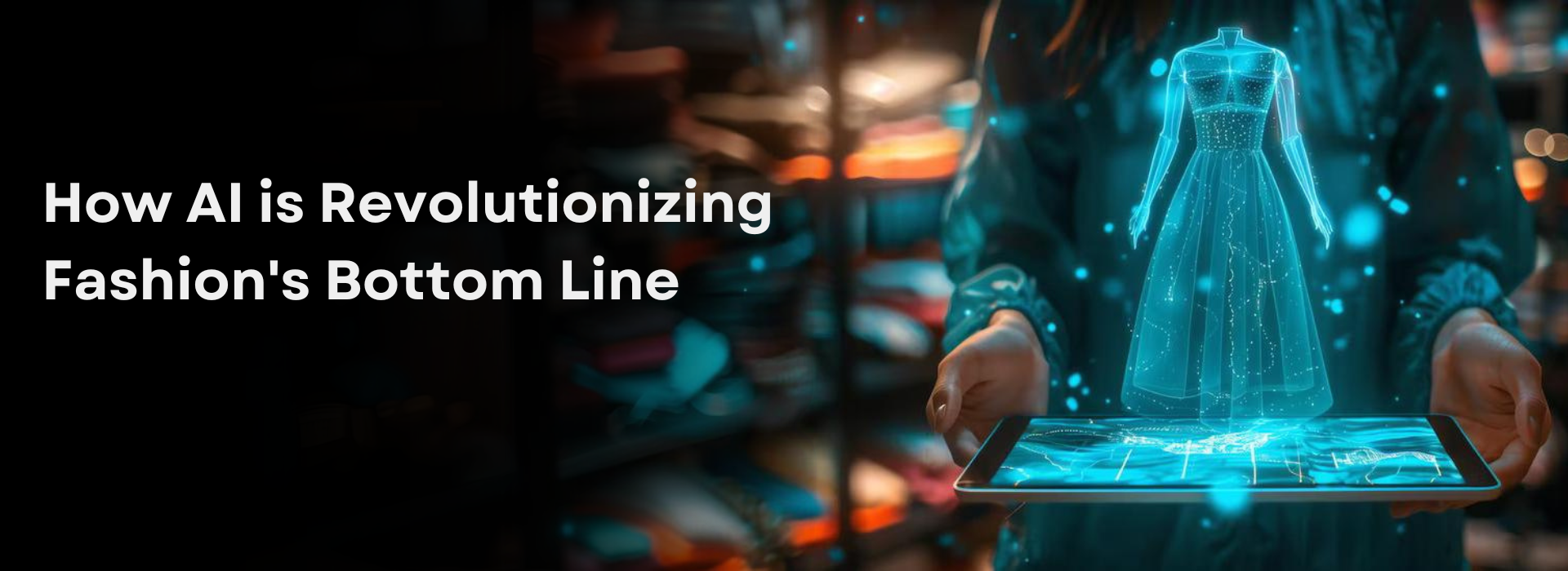 How AI is Revolutionizing Fashions Bottom Line